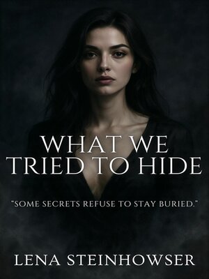 cover image of What We Tried to Hide